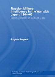 Book Russian Military Intelligence In The War With Japan, 1904-05: Secret Operations On Land And At Sea free