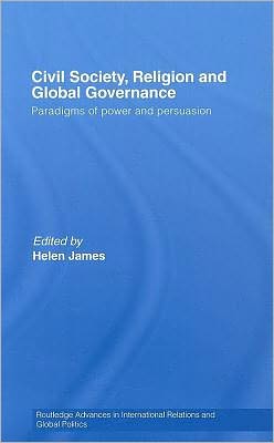 Book Civil Society, Religion And Global Governance: Paradigms Of Power And Persuasion free