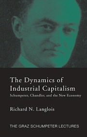 Book The Dynamics Of Industrial Capitalism: Schumpeter, Chandler, And The New Economy free