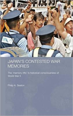 Book Japan's Contested War Memories: The 'memory Rifts' In Historical Consciousness Of World War Ii free