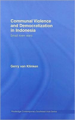 Book Communal Violence And Democratization In Indonesia: Small Town Wars free
