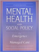 Book Mental Health and Social Policy: The Emergence of Managed Care (4th Edition) free