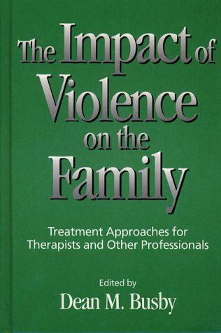 Book Impact of Violence on the Family, The: Treatment Approaches for Therapists and Other Professionals free