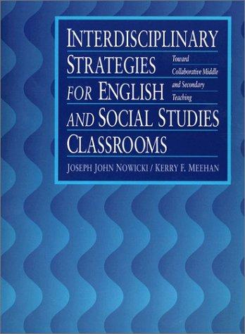 Book Interdisciplinary Strategies for English and Social Studies Classrooms: Toward Collaborative Middle and Secondary Teaching free
