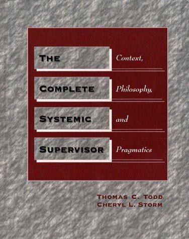 Book The Complete Systemic Supervisor: Context, Philosophy, and Pragmatics free