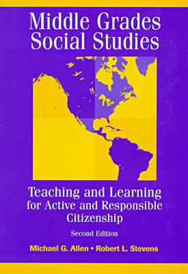 Book Middle Grades Social Studies: Teaching and Learning for Active and Responsible Citizenship (2nd Edition) free