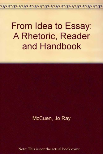 Book From Idea to Essay: A Rhetoric, Reader and Handbook free