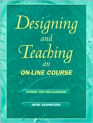 Book Designing and Teaching an On-Line Course: Spinning Your Web Classroom free