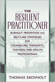 Book The Resilient Practitioner: Burnout Prevention and Self-Care Strategies for Counselors, Therapists, Teachers, and Health Professionals free