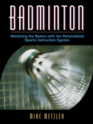 Book Badminton: Mastering the Basics with the Personalized Sports Instruction System (A Workbook Approach) free