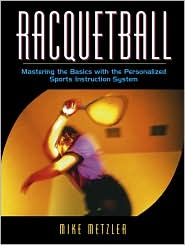 Book Racquetball: Mastering the Basics with the Personalized Sports Instruction System (A Workbook Approach) free