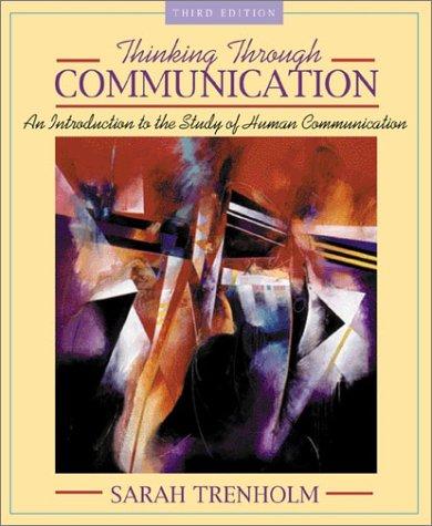 Book Thinking Through Communication: An Introduction to the Study of Human Communication (3rd Edition) free