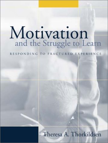 Book Motivation And The Struggle To Learn: Responding To Fractured Experience free