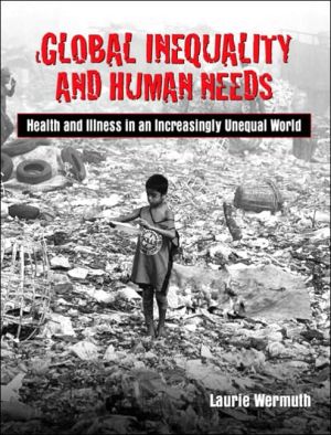 Book Global Inequality and Human Needs: Health and Illness in an Increasingly Unequal World free