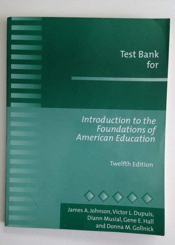 Book Test Bank for Introduction to the Foudations of American Education, 12th Edition free