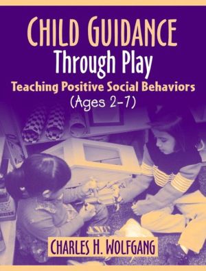 Book Child Guidance Through Play: Teaching Positive Social Behaviors (Ages 2-7) free
