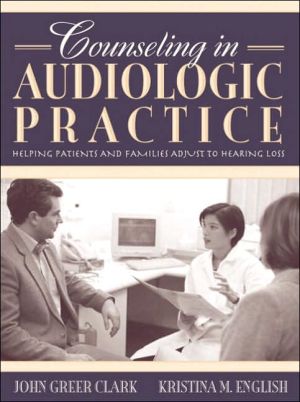Book Counseling in Audiologic Practice: Helping Patients and Families Adjust to Hearing Loss free