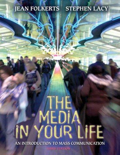 Book The Media in Your Life: An Introduction to Mass Communication (3rd Edition) free