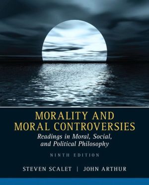 Book Morality and Moral Controversies: Readings in Moral, Social and Political Philosophy (9th Edition) free