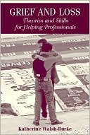 Book Grief and Loss: Theories and Skills for Helping Professionals free