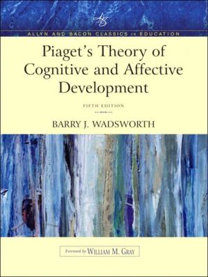 Book Piaget's Theory of Cognitive and Affective Development: Foundations of Constructivism (Allyn & Bacon Classics Edition) (5th Edition) free