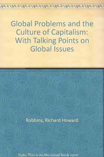 Book Global Problems And The Culture Of Capitalism: With Talking Points On Global Issues free