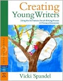 Book Creating Young Writers: Using the Six Traits to Enrich Writing Process in Primary Classrooms free