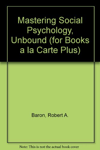 Book Mastering Social Psychology, Unbound (for Books A La Carte Plus) free
