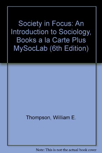 Book Society In Focus: An Introduction To Sociology, Books A La Carte Plus Mysoclab (6th Edition) free