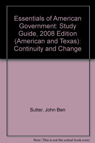 Book Study Guide for Essentials of American Government: Continuity and Change, 2008 Edition (American and Texas) free