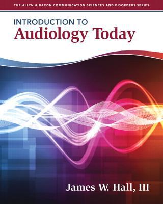 Book Introduction to Audiology Today (Allyn & Bacon Communication Sciences and Disorders) free