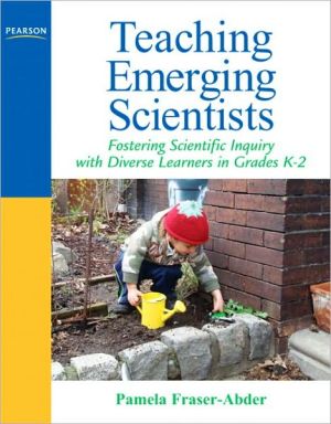 Book Teaching Emerging Scientists: Fostering Scientific Inquiry with Diverse Learners in Grades K-2 free
