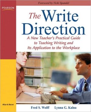 Book The Write Direction: A New Teacher's Practical Guide to Teaching Writing and Its Application to the Workplace free