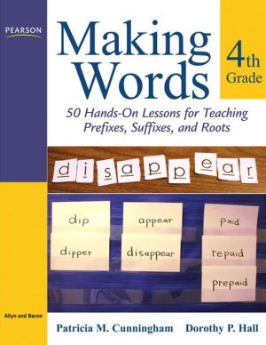 Book Making Words Fourth Grade: 50 Hands-On Lessons for Teaching Prefixes, Suffixes, and Roots free