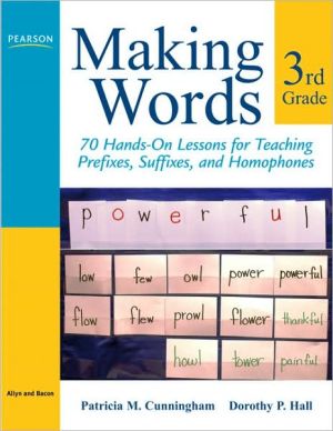 Book Making Words Third Grade: 70 Hands-On Lessons for Teaching Prefixes, Suffixes, and Homophones free