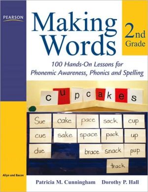 Book Making Words Second Grade: 100 Hands-On Lessons for Phonemic Awareness, Phonics and Spelling free