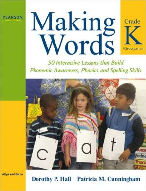 Book Making Words Kindergarten: 50 Interactive Lessons that Build Phonemic Awareness, Phonics, and Spelling Skills free