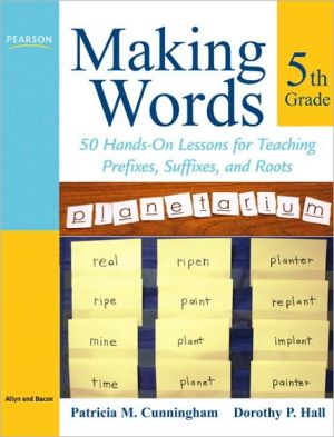 Book Making Words Fifth Grade: 50 Hands-On Lessons for Teaching Prefixes, Suffixes, and Roots free