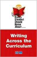 Book What Every Student Should Know About Writing Across the Curriculum free