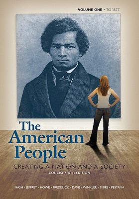 Book American People: Creating A Nation And A Society, Concise Edition, Volume 1 (to 1877) Value Package (includes Voices Of The American People, Volume I) free