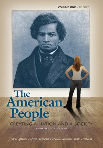 Book American People: Creating a Nation and a Society, Concise Edition, Volume 1 (to 1877) Value Package (includes MyHistoryLab with E-Book Student Access ... Amer Hist - LONGMAN (1-sem for Vol. I & II)) free
