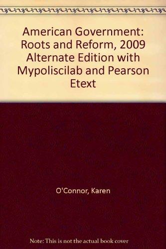 Book American Government: Roots and Reform, 2009 Alternate Edition with Mypoliscilab and Pearson Etext free