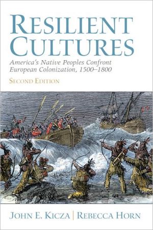Book Resilient Cultures: America's Native Peoples Confront European Colonialization 1500-1800 free