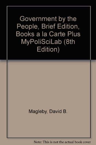 Book Government By The People, Brief Edition, Books A La Carte Plus Mypoliscilab (8th Edition) free