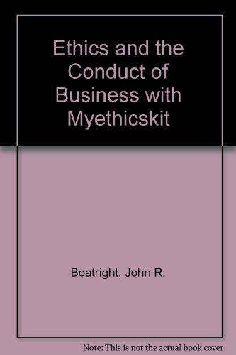 Book Ethics And The Conduct Of Business With Myethicskit (6th Edition) free