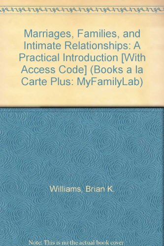 Book Marriages, Families, and Intimate Relationships: A Practical Introduction [With Access Code] (Books a la Carte Plus: MyFamilyLab) free