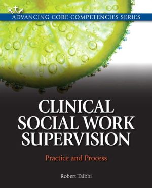 Book Clinical Social Work Supervision: Practice and Process (Advancing Core Competencies) free