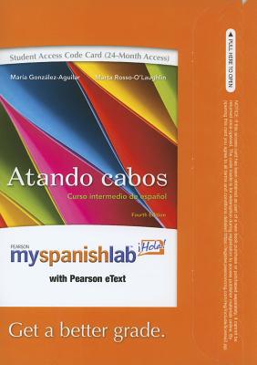 Book Myspanishlab With Pearson Etext -- Access Card -- For Atando Cabos (multi Semester Access) (4th Edition) (myspanishlab (access Codes)) free