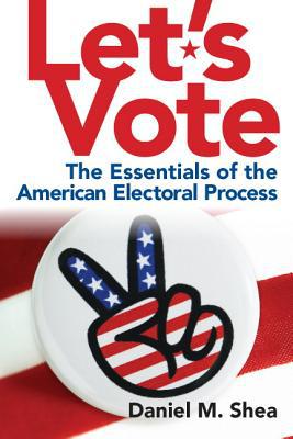Book Let's Vote: The Essentials of the American Electoral Process free