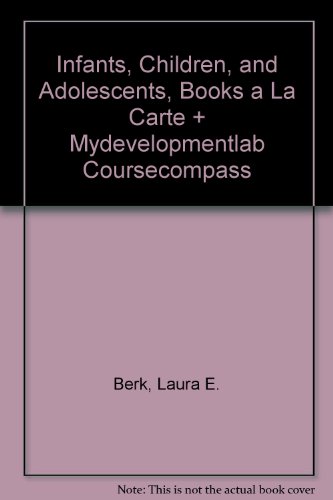 Book Infants, Children, and Adolescents, Books a La Carte + Mydevelopmentlab Coursecompass free